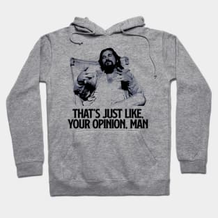 That Just Like Your Opinion, Man Hoodie